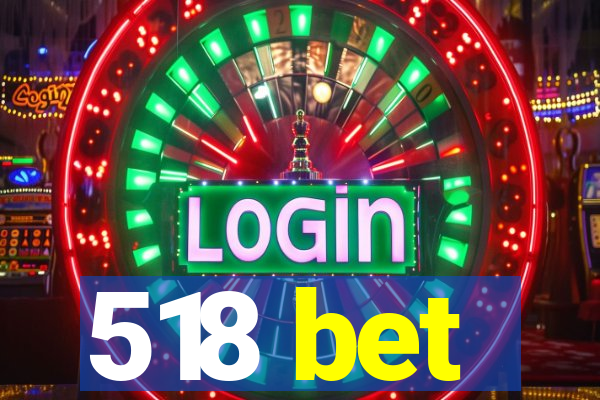 518 bet
